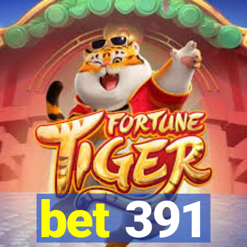 bet 391